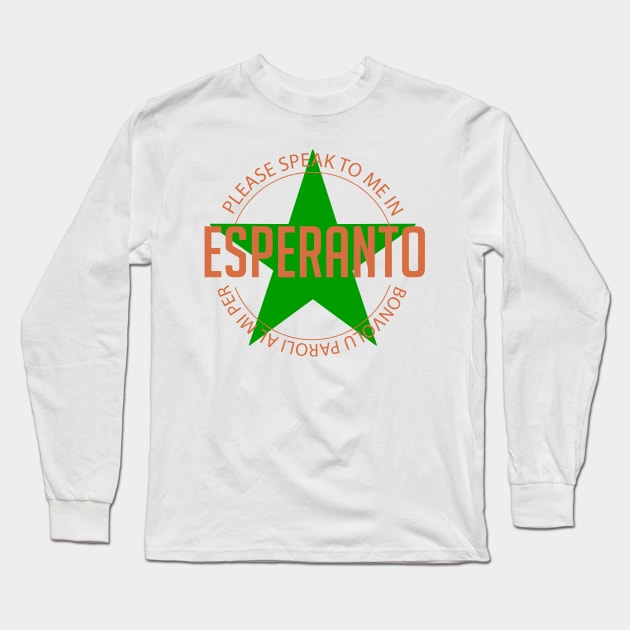 Please speak to me in Esperanto Long Sleeve T-Shirt by Cetaceous
